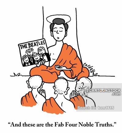 "And these are the Fab Four Noble Truths."